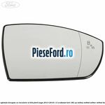 Geam oglinda dreapta cu incalzire si BLIS Ford Kuga 2013-2016 1.5 EcoBoost 4x4 182 cp