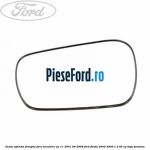 Geam oglinda dreapta fara incalzire an 11/2001-09/2008 Ford Fiesta 2002-2005 1.3 60 cp