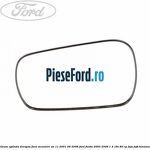 Geam oglinda dreapta fara incalzire an 11/2001-09/2008 Ford Fiesta 2005-2008 1.4 16V 80 cp