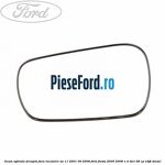 Geam oglinda dreapta fara incalzire an 11/2001-09/2008 Ford Fiesta 2005-2008 1.4 TDCi 68 cp