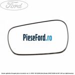 Geam oglinda dreapta fara incalzire an 11/2001-09/2008 Ford Fiesta 2005-2008 ST150 150 cp