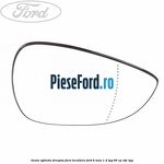 Geam oglinda dreapta fara incalzire Ford B-Max 1.4 LPG 90 cp
