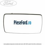 Geam oglinda dreapta fara incalzire Ford Escort 1990-1995 Cosworth 4x4 220 cp