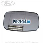 Geam oglinda dreapta fara incalzire Ford Fiesta 1989-1996 1.1 54 cp