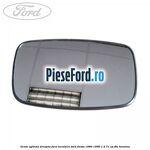 Geam oglinda dreapta fara incalzire Ford Fiesta 1989-1996 1.4 71 cp