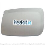 Geam oglinda dreapta fara incalzire Ford Fiesta 1996-2001 1.25 i 16V 75 cp