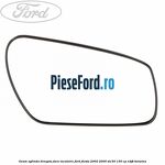 Geam oglinda dreapta fara incalzire Ford Fiesta 2002-2005 ST150 150 cp