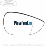 Geam oglinda dreapta fara incalzire Ford Fiesta 2008-2012 1.4 97 cp