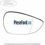 Geam oglinda dreapta fara incalzire Ford Fiesta 2008-2012 1.4 TDCi 68 cp
