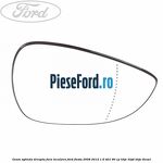 Geam oglinda dreapta fara incalzire Ford Fiesta 2008-2012 1.6 TDCi 90 cp