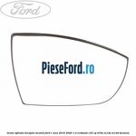 Geam oglinda dreapta incalzit Ford C-Max 2016-2020 1.0 EcoBoost 125 cp