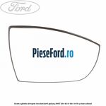 Geam oglinda dreapta incalzit Ford Galaxy 2007-2014 2.0 TDCi 163 cp