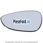 Geam oglinda stanga cu incalzire Ford B-Max 1.5 TDCi 75 cp