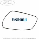 Geam oglinda stanga cu incalzire Ford C-Max 2007-2011 2.0 TDCi 133 cp
