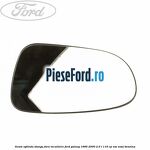 Geam oglinda stanga fara incalizire Ford Galaxy 1995-2000 2.0 i 116 cp NSE, ZVSA benzina