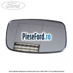 Geam oglinda stanga fara incalzire Ford Escort 1995-1998 1.4 75 cp