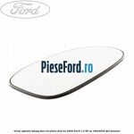 Geam oglinda stanga fara incalzire Ford Ka 2009-2016 1.2 69 cp