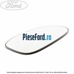 Geam oglinda stanga fara incalzire Ford Ka 2009-2016 1.3 TDCi 75 cp