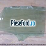 Geam spate dreapta Ford Focus 2014-2018 1.5 TDCi ECOnetic 105 cp