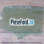 Geam spate dreapta Ford Focus 2014-2018 2.0 TDCi 150 cp
