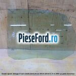 Geam spate stanga, 5 usi combi Ford Focus 2014-2018 2.3 RS 350 cp