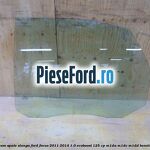 Geam spate stanga Ford Focus 2011-2014 1.0 EcoBoost 125 cp