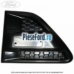 Grila aripa dreapta Ford Ranger 2012-2015 2.2 TDCi 120 cp