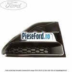Grila aripa fata dreapta cromata Ford Ranger 2012-2015 2.2 TDCi 4x4 150 cp