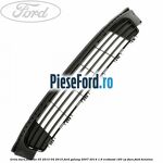 Grila bara fata an 03/2010-04/2015 Ford Galaxy 2007-2014 1.6 EcoBoost 160 cp