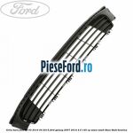 Grila bara fata an 03/2010-04/2015 Ford Galaxy 2007-2014 2.0 145 cp