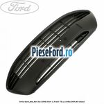 Grila bara fata Ford Ka 2009-2016 1.3 TDCi 75 cp