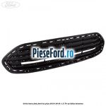 Grila bara fata Ford Ka plus 2016-2018 1.2 70 cp
