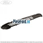 Grila bara fata inferioara an 05/2015-09/2019 Ford Galaxy 2015-2023 1.5 EcoBoost 160 cp