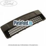 Grila bara fata mijloc dupa 10/2005 Ford Fusion 1.3 60 cp