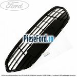 Grila bara fata standard an 10/2010-12/2014 Ford Mondeo 2008-2014 1.6 EcoBoost 160 cp