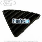 Grila bara fata stanga Ford Focus 2011-2014 1.6 EcoBoost 150 cp
