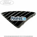 Grila bara fata stanga titanium Ford Focus 2011-2014 1.6 Ti 125 cp