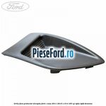 Grila fara proiector dreapta Ford C-Max 2011-2015 1.6 Ti 105 cp