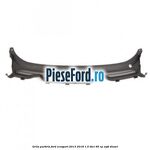 Grila parbriz Ford EcoSport 2013-2018 1.5 TDCi 95 cp