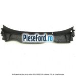 Grila parbriz Ford Focus Active 2019-2023 1.5 EcoBoost 182 cp