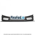 Grila parbriz scurgere apa Ford Mondeo 2008-2014 2.0 TDCi 115 cp