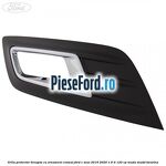 Grila proiector dreapta cu ornament cromat Ford C-Max 2016-2020 1.6 Ti 120 cp
