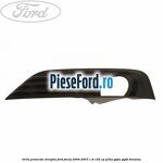 Grila proiector dreapta Ford Focus 2004-2007 1.8 125 cp