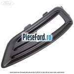 Grila proiector dreapta Ford Focus 2014-2018 1.5 TDCi 95 cp