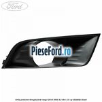 Grila proiector dreapta Ford Ranger 2016-2020 2.2 TDCi 131 cp