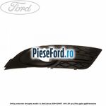 Grila proiector dreapta model CC Ford Focus 2004-2007 1.8 125 cp