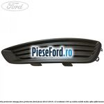 Grila proiector stanga fara proiector Ford Focus 2014-2018 1.0 EcoBoost 100 cp