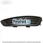 Grila proiector stanga fara proiector Ford Focus 2014-2018 1.5 EcoBoost 182 cp