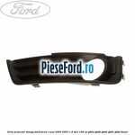Grila proiector stanga Ford Focus C-Max 2003-2007 1.6 TDCi 109 cp