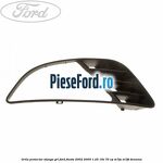 Grila proiector stanga gri Ford Fiesta 2002-2005 1.25 16V 70 cp
